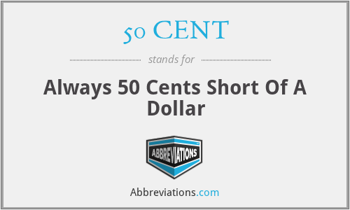 50 CENT - Always 50 Cents Short Of A Dollar